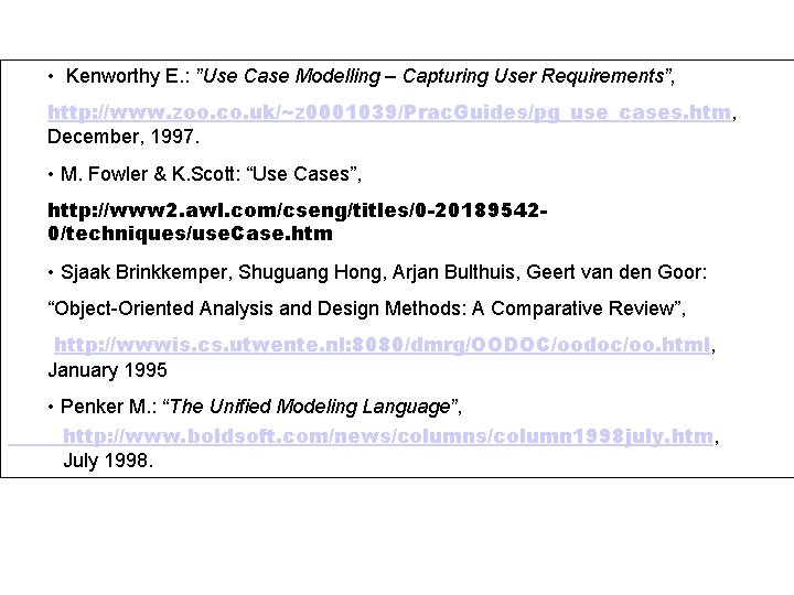• Kenworthy E. : ”Use Case Modelling – Capturing User Requirements”, http: //www. • Kenworthy E. : ”Use Case Modelling – Capturing User Requirements”, http: //www.