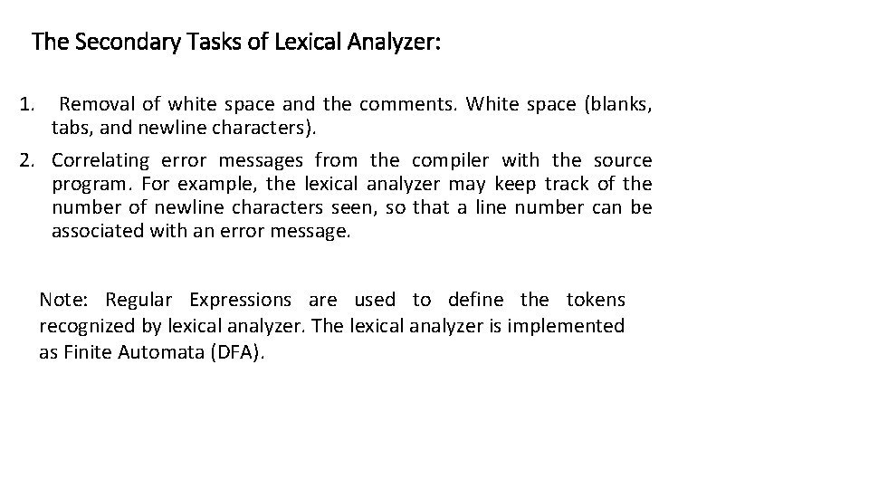 The Secondary Tasks of Lexical Analyzer: 1. Removal of white space and the comments.
