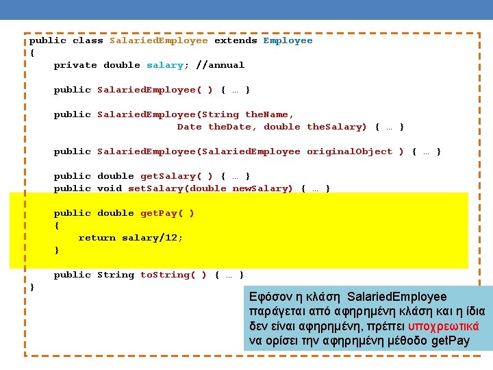 public class Salaried. Employee extends Employee { private double salary; //annual public Salaried. Employee(
