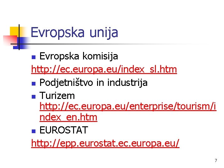 Evropska unija Evropska komisija http: //ec. europa. eu/index_sl. htm n Podjetništvo in industrija n