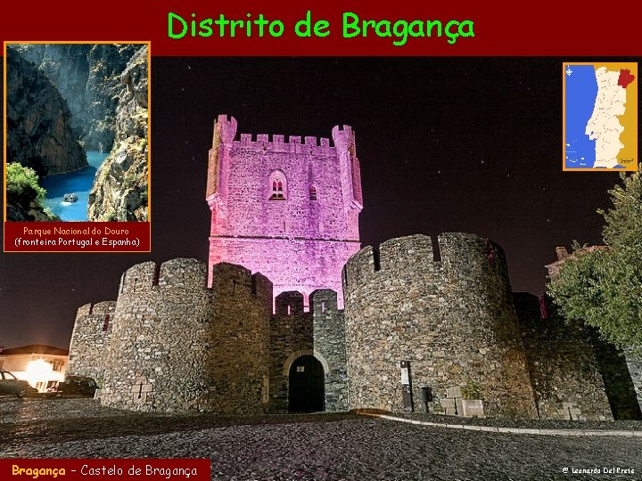 Distrito de Bragança Parque Nacional do Douro (fronteira Portugal e Espanha) Bragança – Castelo