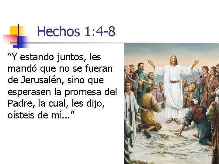 Hechos 1: 4 -8 “Y estando juntos, les mandó que no se fueran de