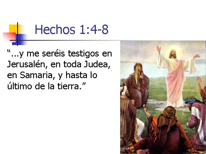 Hechos 1: 4 -8 “. . . y me seréis testigos en Jerusalén, en