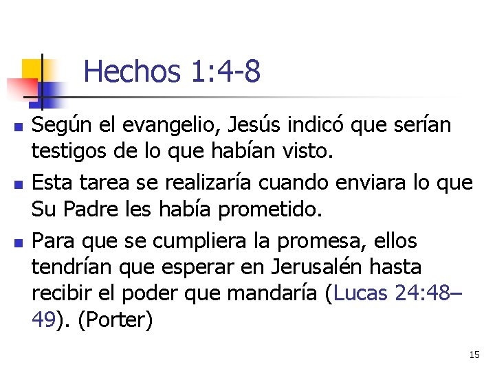 Hechos 1: 4 -8 n n n Según el evangelio, Jesús indicó que serían