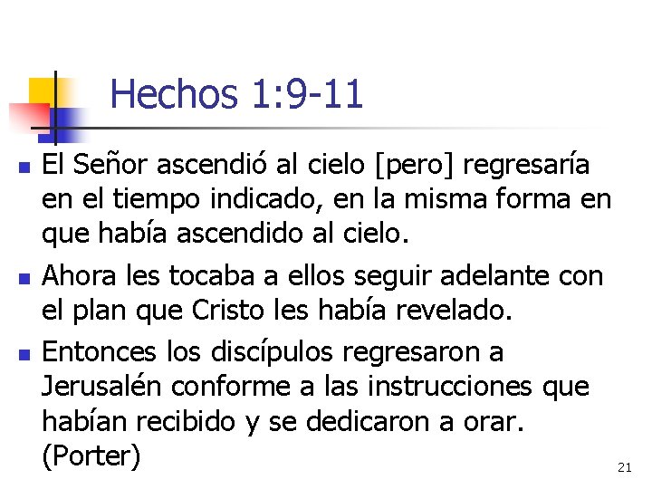 Hechos 1: 9 -11 n n n El Señor ascendió al cielo [pero] regresaría