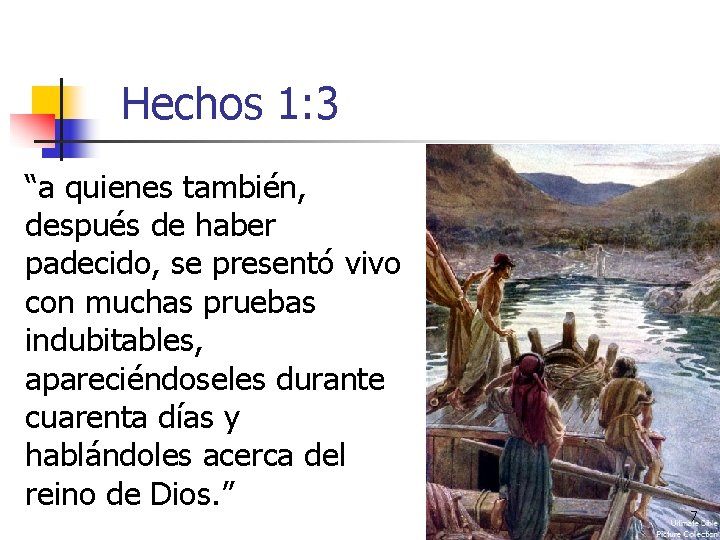 Hechos 1: 3 “a quienes también, después de haber padecido, se presentó vivo con