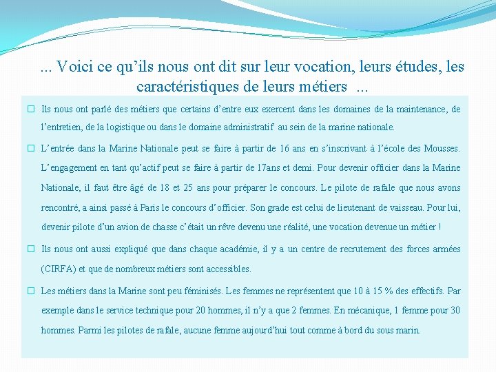 . . . Voici ce qu’ils nous ont dit sur leur vocation, leurs études,