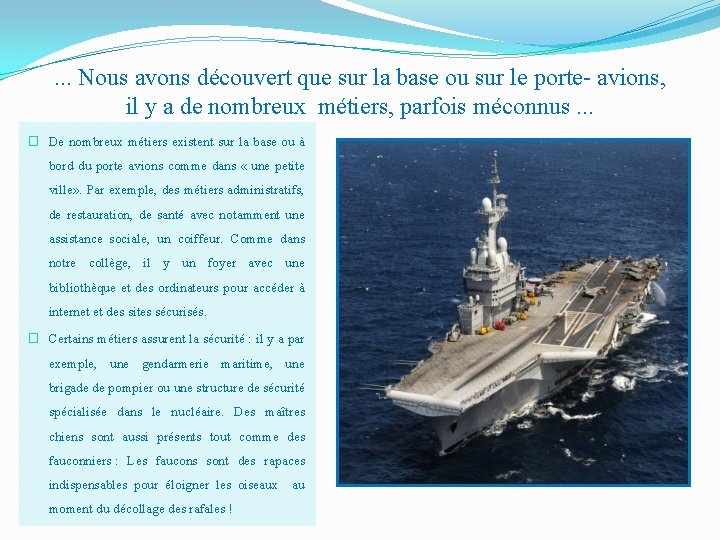 . . . Nous avons découvert que sur la base ou sur le porte-