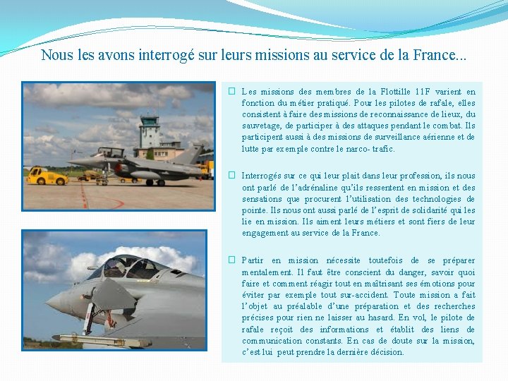 Nous les avons interrogé sur leurs missions au service de la France. . .
