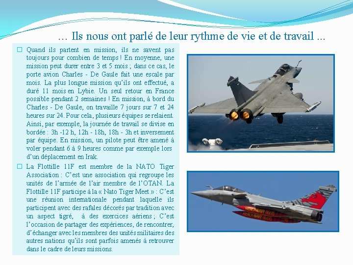 . . . Ils nous ont parlé de leur rythme de vie et de