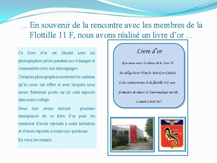 . . . En souvenir de la rencontre avec les membres de la Flottille