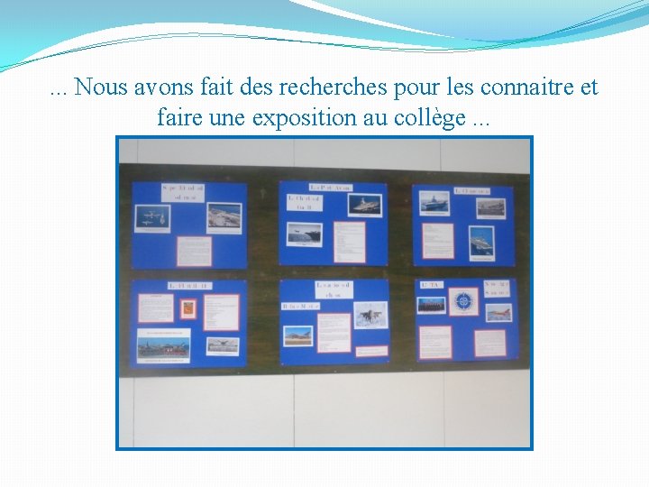 . . . Nous avons fait des recherches pour les connaitre et faire une