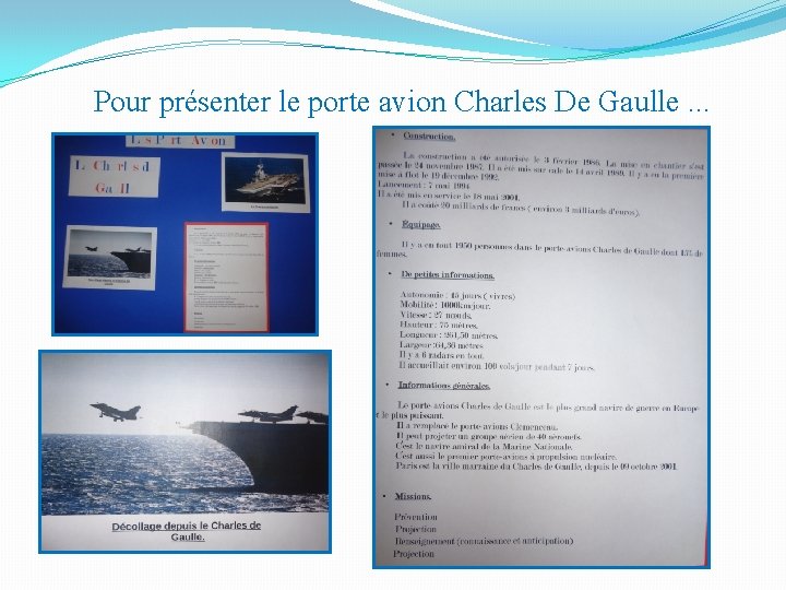 Pour présenter le porte avion Charles De Gaulle. . . 