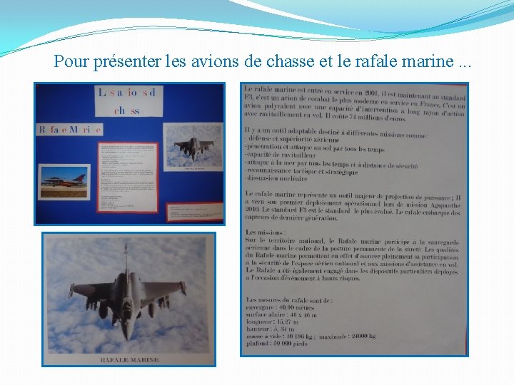Pour présenter les avions de chasse et le rafale marine. . . 