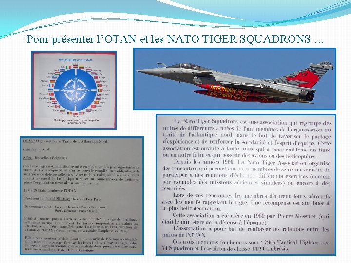 Pour présenter l’OTAN et les NATO TIGER SQUADRONS. . . 