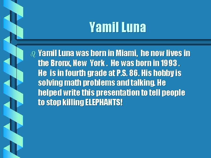 Yamil Luna b Yamil Luna was born in Miami, he now lives in the