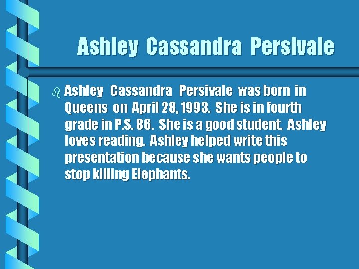 Ashley Cassandra Persivale b Ashley Cassandra Persivale was born in Queens on April 28,