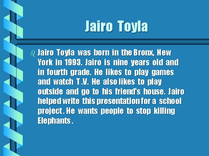 Jairo Toyla b Jairo Toyla was born in the Bronx, New York in 1993.