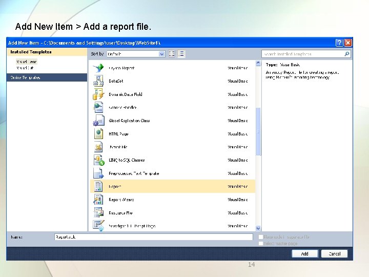 Add New Item > Add a report file. 14 