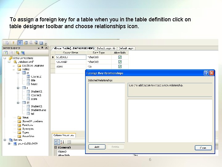 To assign a foreign key for a table when you in the table definition