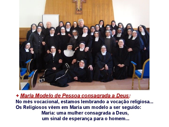 + Maria Modelo de Pessoa consagrada a Deus: No mês vocacional, estamos lembrando a