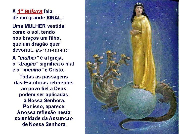 A 1ª leitura fala de um grande SINAL: Uma MULHER vestida como o sol,