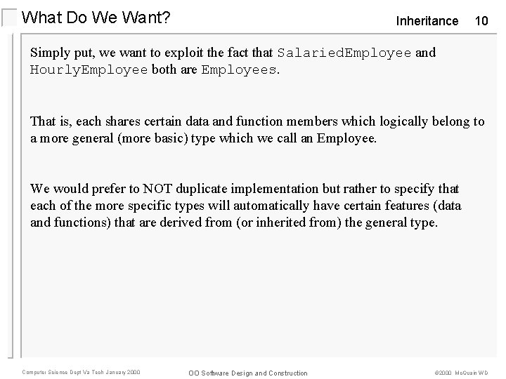 What Do We Want? Inheritance 10 Simply put, we want to exploit the fact