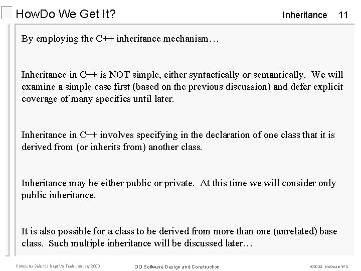 How. Do We Get It? Inheritance 11 By employing the C++ inheritance mechanism… Inheritance