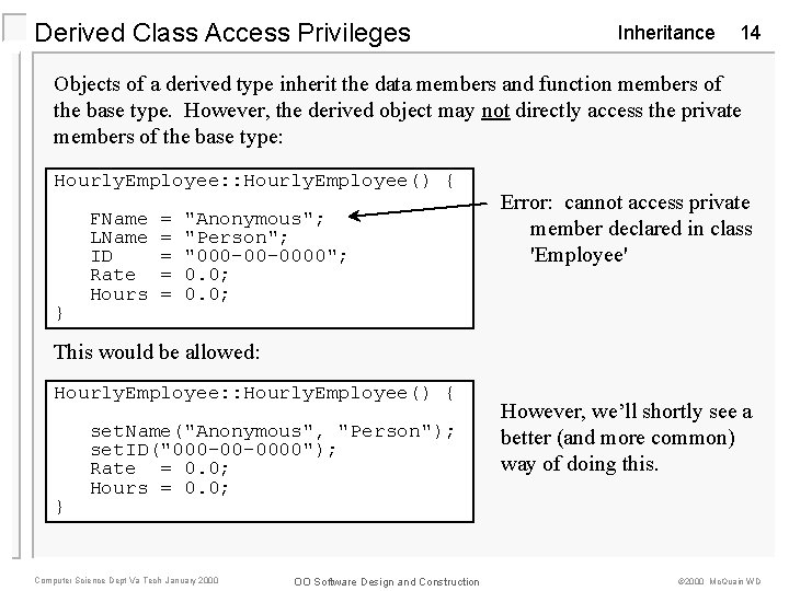 Derived Class Access Privileges Inheritance 14 Objects of a derived type inherit the data