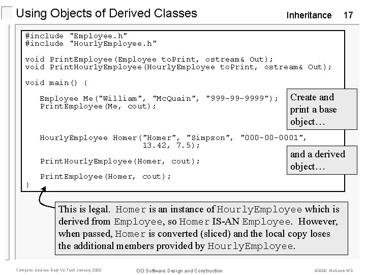 Using Objects of Derived Classes Inheritance 17 #include "Employee. h" #include "Hourly. Employee. h"