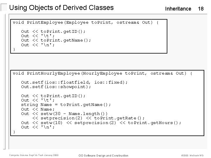 Using Objects of Derived Classes Inheritance 18 void Print. Employee(Employee to. Print, ostream& Out)