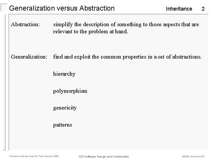 Generalization versus Abstraction Inheritance 2 Abstraction: simplify the description of something to those aspects