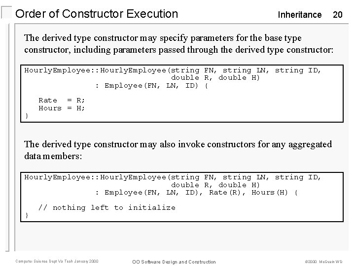 Order of Constructor Execution Inheritance 20 The derived type constructor may specify parameters for