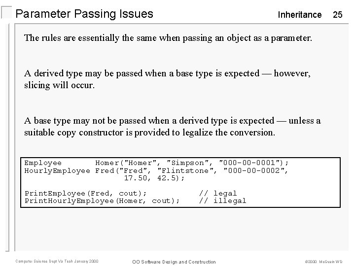 Parameter Passing Issues Inheritance 25 The rules are essentially the same when passing an