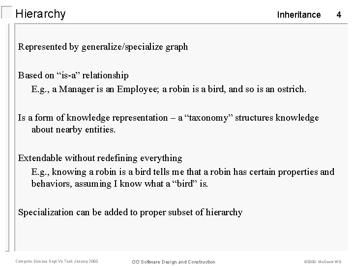 Hierarchy Inheritance 4 Represented by generalize/specialize graph Based on “is-a” relationship E. g. ,