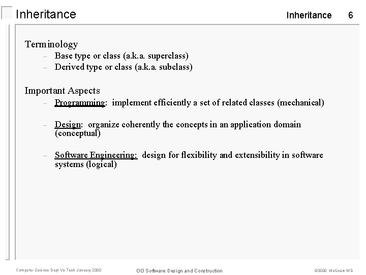 Inheritance 6 Terminology – – Base type or class (a. k. a. superclass) Derived