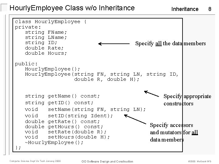 Hourly. Employee Class w/o Inheritance class Hourly. Employee { private: string FName; string LName;