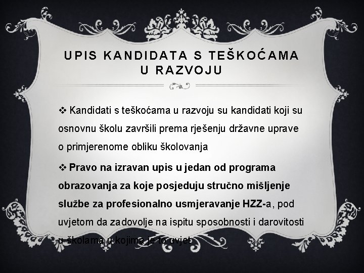 UPIS KANDIDATA S TEŠKOĆAMA U RAZVOJU v Kandidati s teškoćama u razvoju su kandidati