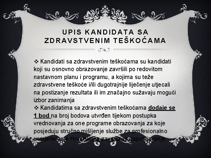 UPIS KANDIDATA SA ZDRAVSTVENIM TEŠKOĆAMA v Kandidati sa zdravstvenim teškoćama su kandidati koji su