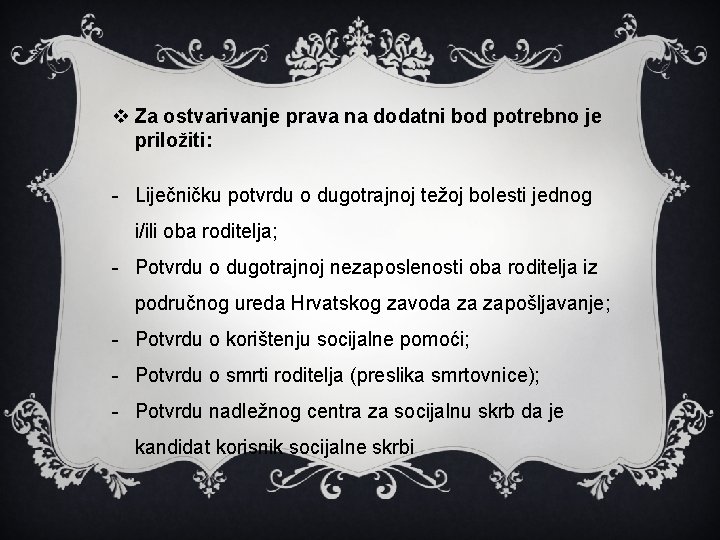 v Za ostvarivanje prava na dodatni bod potrebno je priložiti: - Liječničku potvrdu o