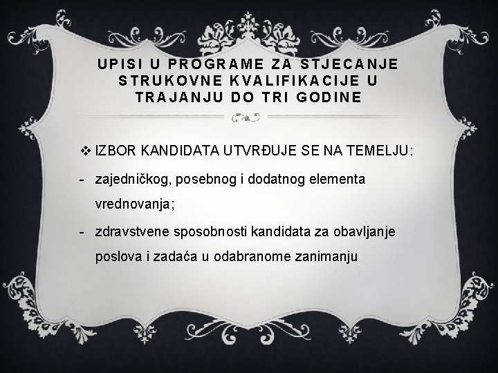 UPISI U PROGRAME ZA STJECANJE STRUKOVNE KVALIFIKACIJE U TRAJANJU DO TRI GODINE v IZBOR