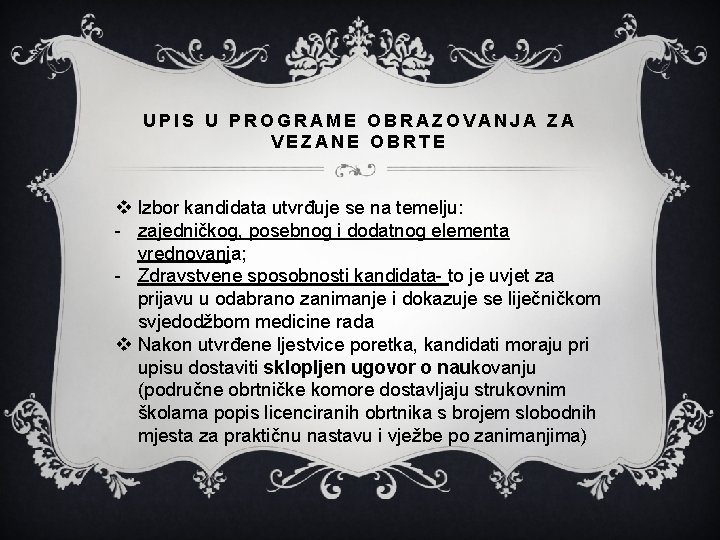 UPIS U PROGRAME OBRAZOVANJA ZA VEZANE OBRTE v Izbor kandidata utvrđuje se na temelju: