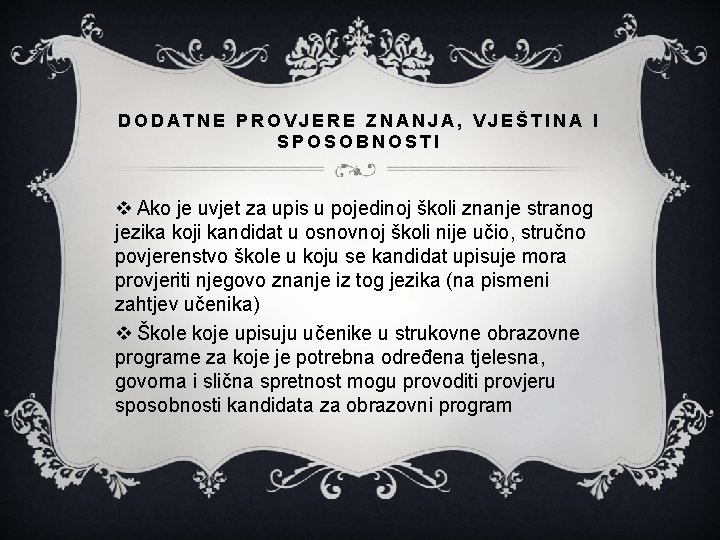 DODATNE PROVJERE ZNANJA, VJEŠTINA I SPOSOBNOSTI v Ako je uvjet za upis u pojedinoj