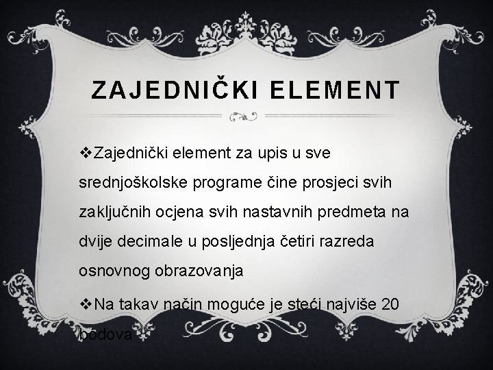 ZAJEDNIČKI ELEMENT v. Zajednički element za upis u sve srednjoškolske programe čine prosjeci svih