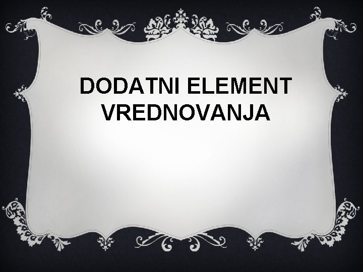 DODATNI ELEMENT VREDNOVANJA 