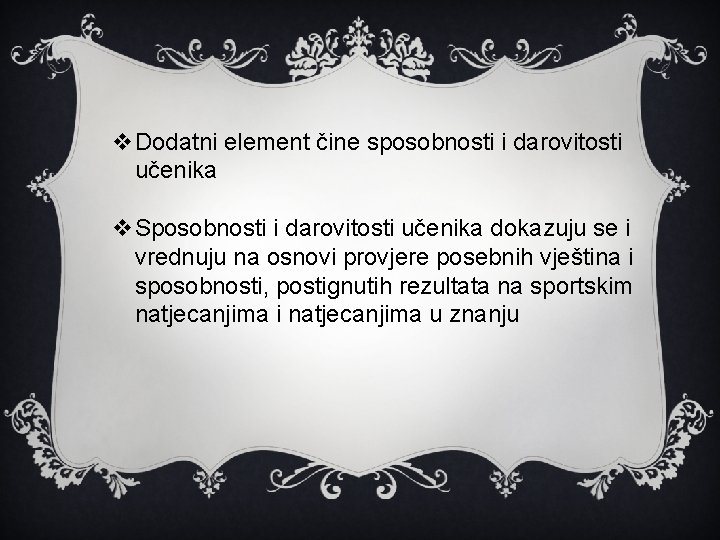 v. Dodatni element čine sposobnosti i darovitosti učenika v. Sposobnosti i darovitosti učenika dokazuju