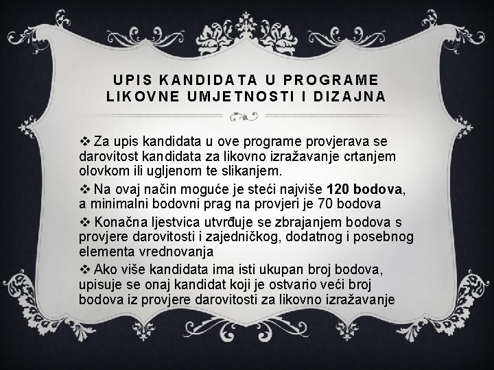 UPIS KANDIDATA U PROGRAME LIKOVNE UMJETNOSTI I DIZAJNA v Za upis kandidata u ove