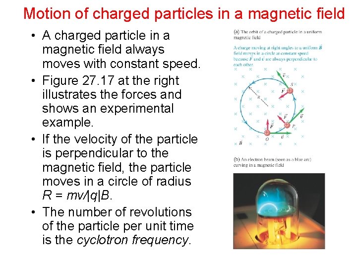 Motion of charged particles in a magnetic field • A charged particle in a