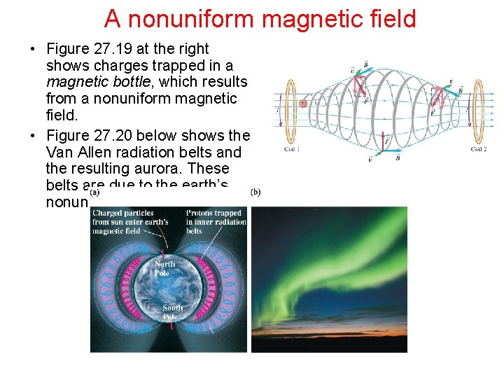 A nonuniform magnetic field • Figure 27. 19 at the right shows charges trapped