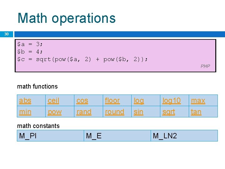 Math operations 30 $a = 3; $b = 4; $c = sqrt(pow($a, 2) +